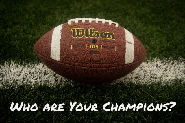 Who Are Your Champions